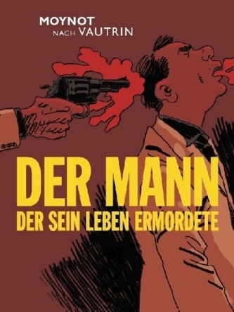 Der Mann, der sein Leben ermordete