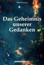Das Geheimnis unserer Gedanken