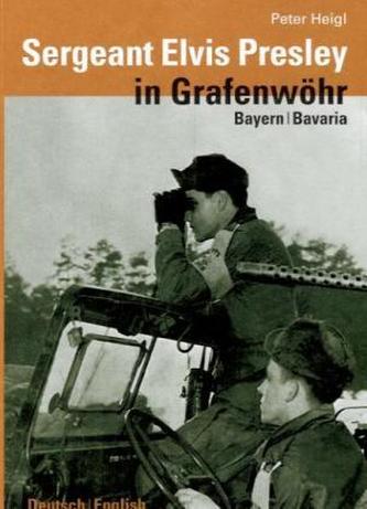 Sergeant Elvis Presley in Grafenwöhr