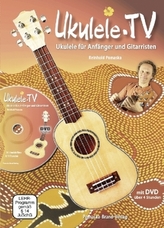 Ukulele-TV: Ukulele für Anfänger und Gitarristen - ohne Noten, m. DVD