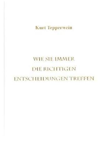 Wie Sie immer die richtigen Entscheidungen treffen