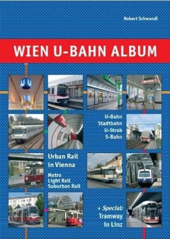 Wien U-Bahn Album. Urban Rail in Vienna