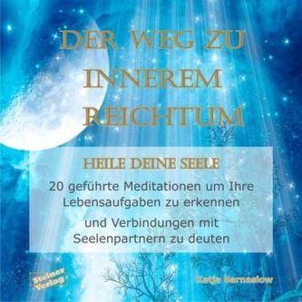 Der Weg zu Innerem Reichtum. Heile Deine Seele, Audio-CD