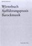 Wörterbuch zur Aufführungspraxis der Barockmusik
