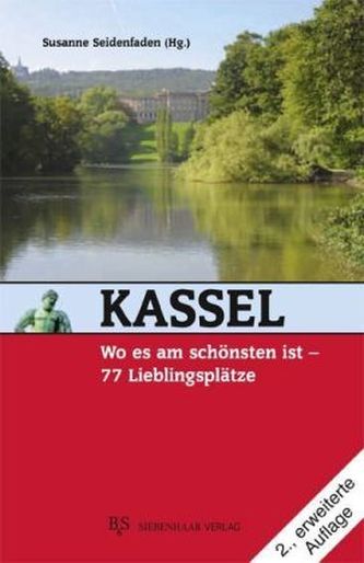 Kassel, wo es am schönsten ist, 77 Lieblingsplätze