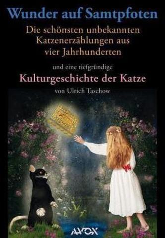 Wunder auf Samtpfoten. Die schönsten unbekannten Katzenerzählungen aus vier Jahrhunderten