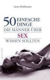 50 einfache Dinge, die Männer über Sex wissen sollten