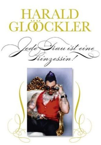 Harald Glööckler Jede Frau ist eine Prinzessin