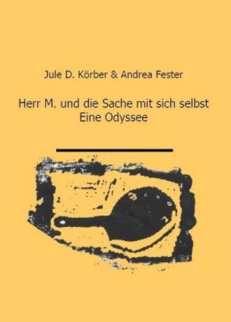 Herr M. und die Sache mit sich selbst. Eine Odyssee.