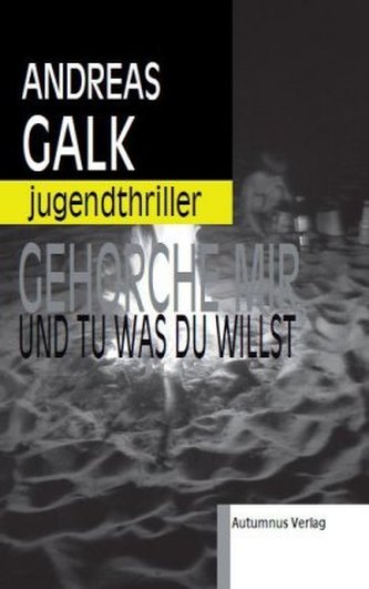 Gehorche mir und tu was du willst