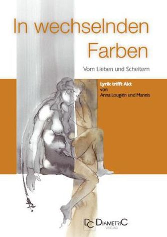 In wechselnden Farben - Vom Lieben und Scheitern