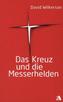 Das Kreuz und die Messerhelden