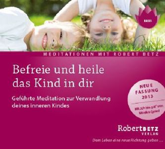 Befreie und heile das Kind in dir, 1 Audio-CD