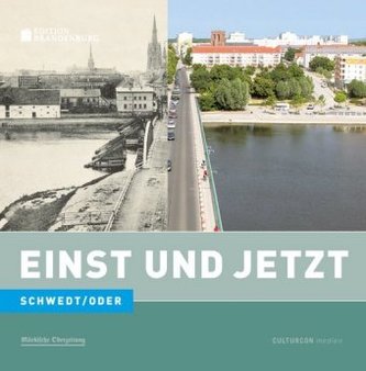 Schwedt / Oder - Einst und Jetzt