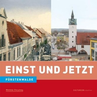 Fürstenwalde - Einst und Jetzt
