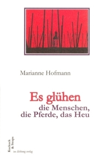 Es glühen die Menschen, die Pferde, das Heu