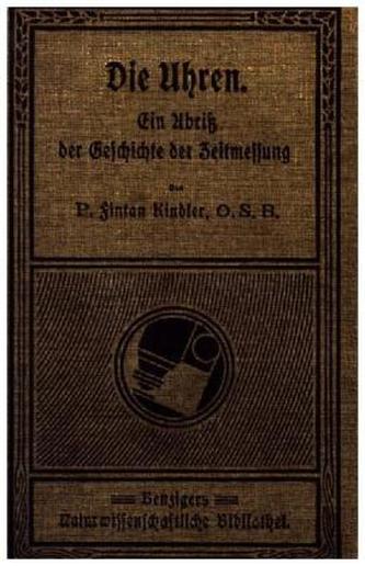 Die Uhren - Ein Abriß der Geschichte der Zeitmessung