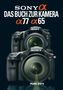 Sony Alpha - Das Buch zur Kamera Alpha 77 / Alpha 65