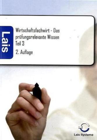 Wirtschaftsfachwirt - Das prüfungsrelevante Wissen. Tl.3