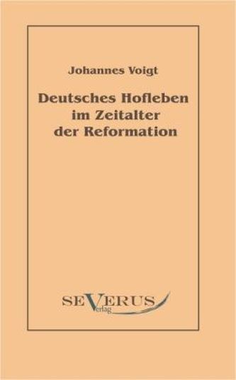 Deutsches Hofleben im Zeitalter der Reformation