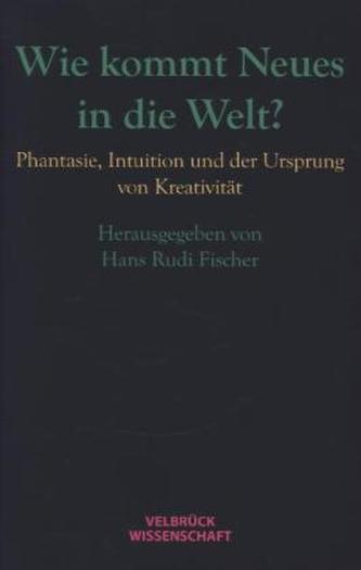 Wie kommt Neues in die Welt?