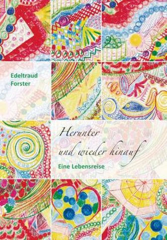 Herunter und wieder hinauf. Eine Lebensreise