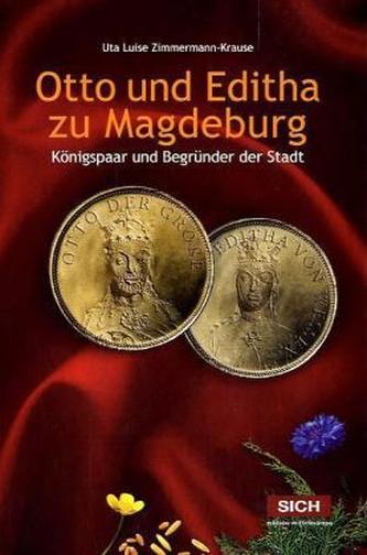 Otto und Editha zu Magdeburg - Königspaar und Begründer der Stadt