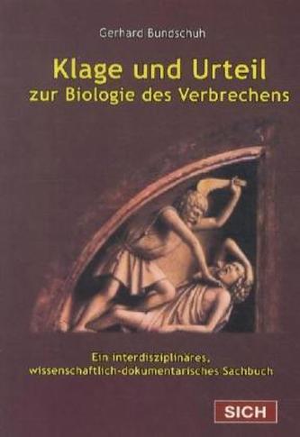 Klage und Urteil, zur Biologie des Verbrechens