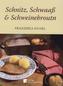 Schnitz, Schwaaß und Schweinebroutn