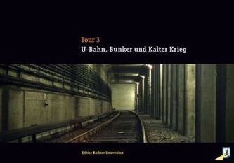 U-Bahn, Bunker und Kalter Krieg. Tour 3
