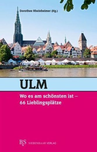 Ulm, wo es am schönsten ist, 66 Lieblingsplätze