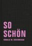 So schön