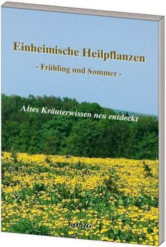 Einheimische Heilpflanzen - Frühjahr und Sommer
