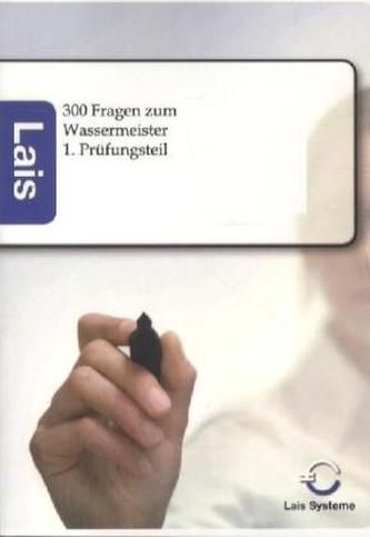 300 Prüfungsfragen zum Wassermeister - 1. Prüfungsteil