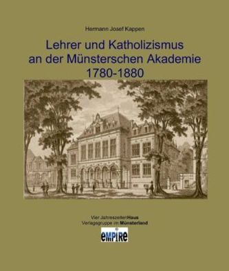 Lehrer und Katholizismus an der Münsterschen Akademie 1770-1870