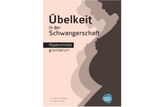 Übelkeit in der Schwangerschaft - Hyperemesis Gravidarum