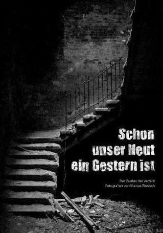 Schon unser Heut ein Gestern ist