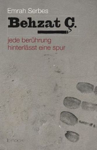 Behzat Ç. - jede berührung hinterlässt eine spur