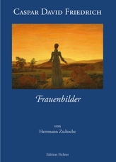 Caspar David Friedrich - Frauenbilder