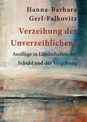 Verzeihung des Unverzeihlichen?