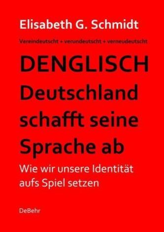 Denglisch - Deutschland schafft seine Sprache ab