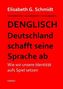 Denglisch - Deutschland schafft seine Sprache ab