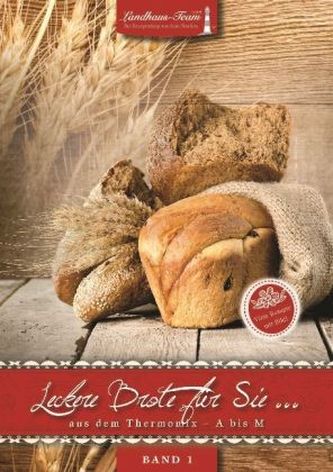 Leckere Brote für Sie... aus dem Thermomix A bis M. Bd.1