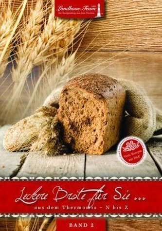 Leckere Brote für Sie...aus dem Thermomix N bis Z. Bd.2