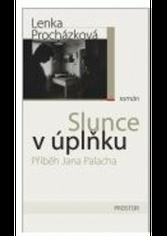 Slunce v úplňku - Příběh Jana Palacha