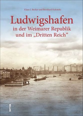 Ludwigshafen in der Weimarer Republik und im 'Dritten Reich'