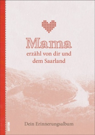 Mama erzähl von dir und dem Saarland