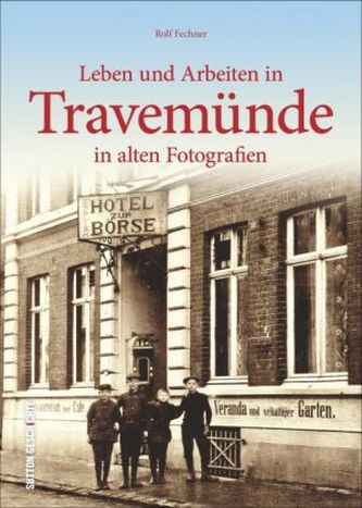 Leben und Arbeiten in Travemünde in alten Fotografien