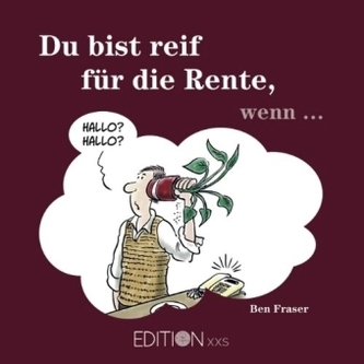 Du bist reif für die Rente, wenn . . .