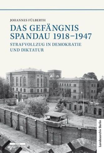 Das Gefängnis Spandau 1918-1947